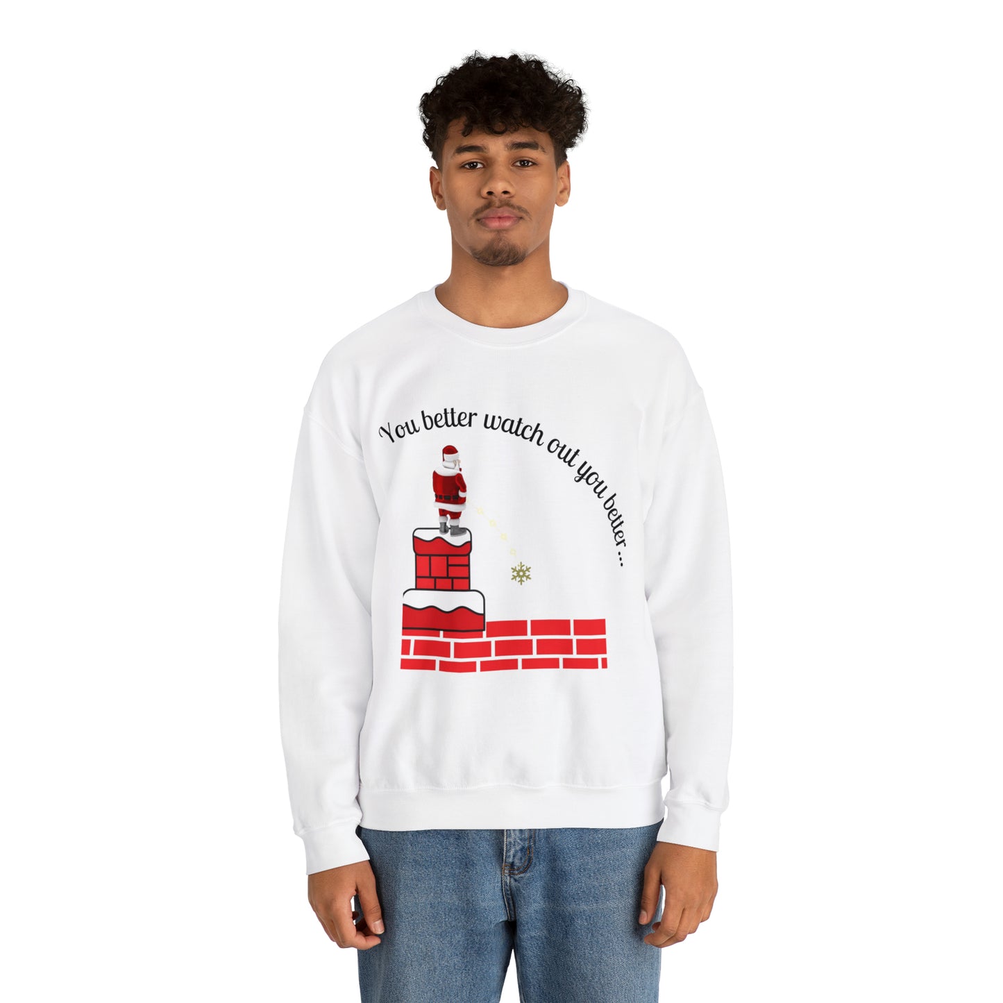 You Better Watch Out Unisex Funny Crewneck Sweatshirt, Ugly Christmas Shirt, Funny Holiday Shirt,