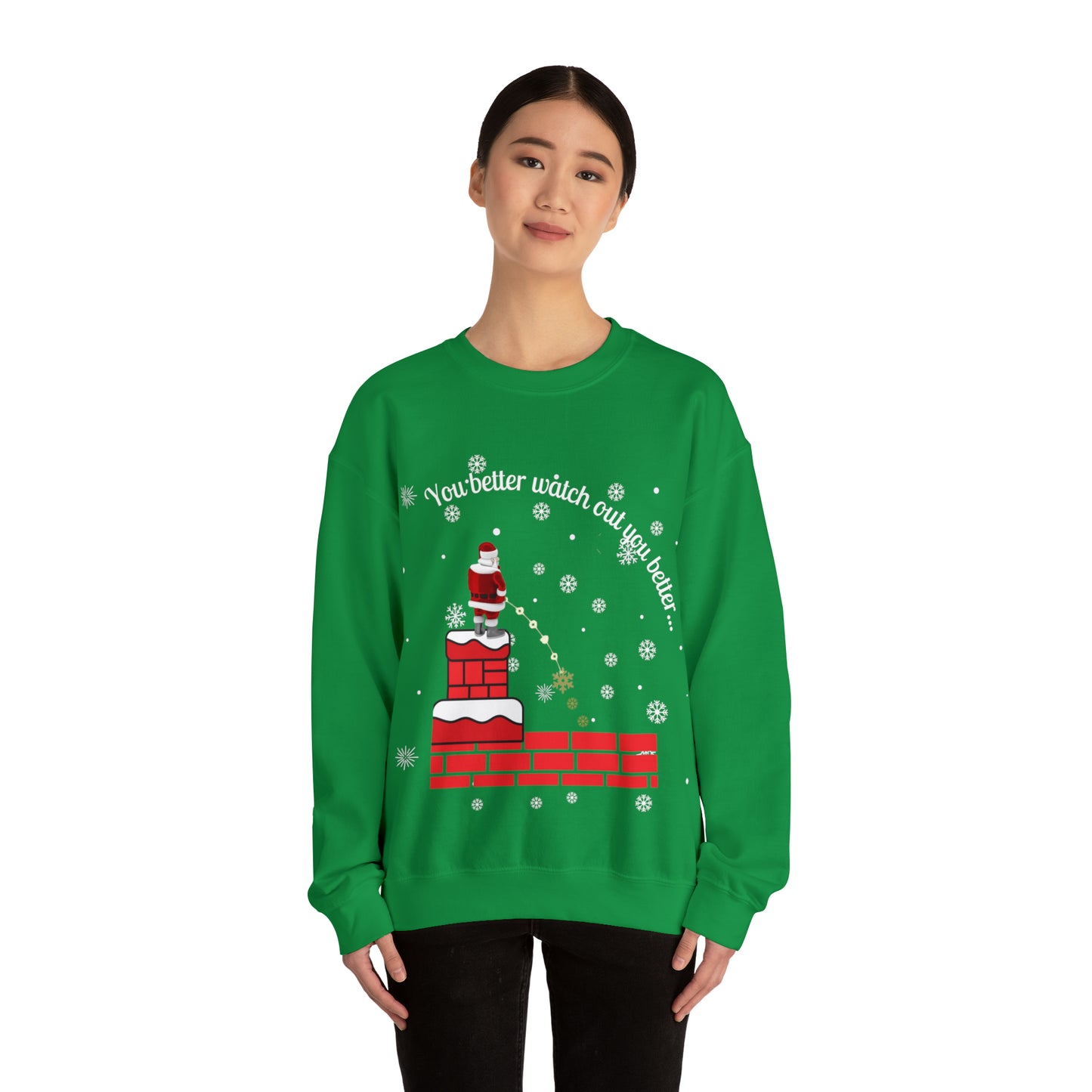 You Better Watch Out Snow Unisex Funny Crewneck Sweatshirt, Holiday Shirt, Ugly Christmas Shirt, Holiday Gift