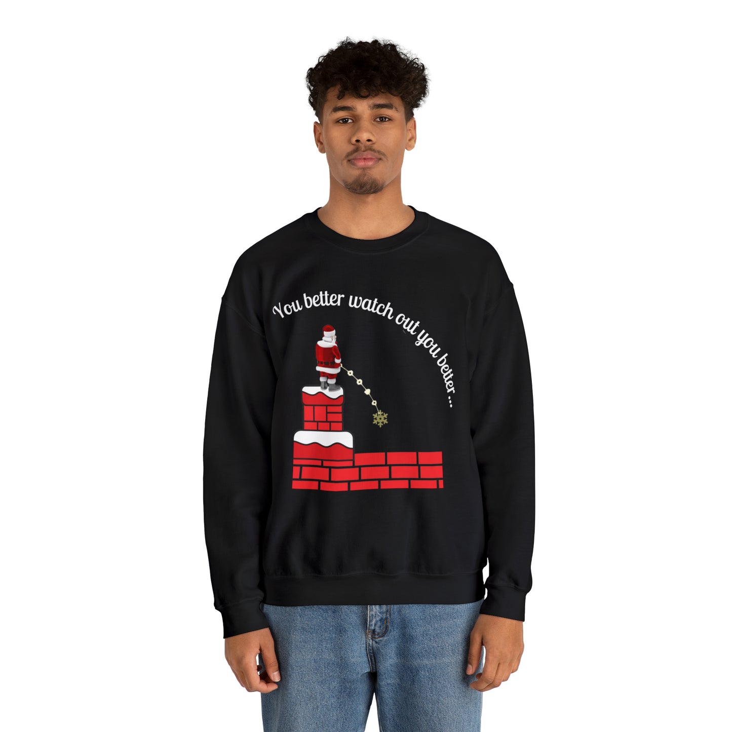 You Better Watch Out Unisex Funny Crewneck Sweatshirt, Ugly Christmas Shirt, Funny Holiday Shirt,