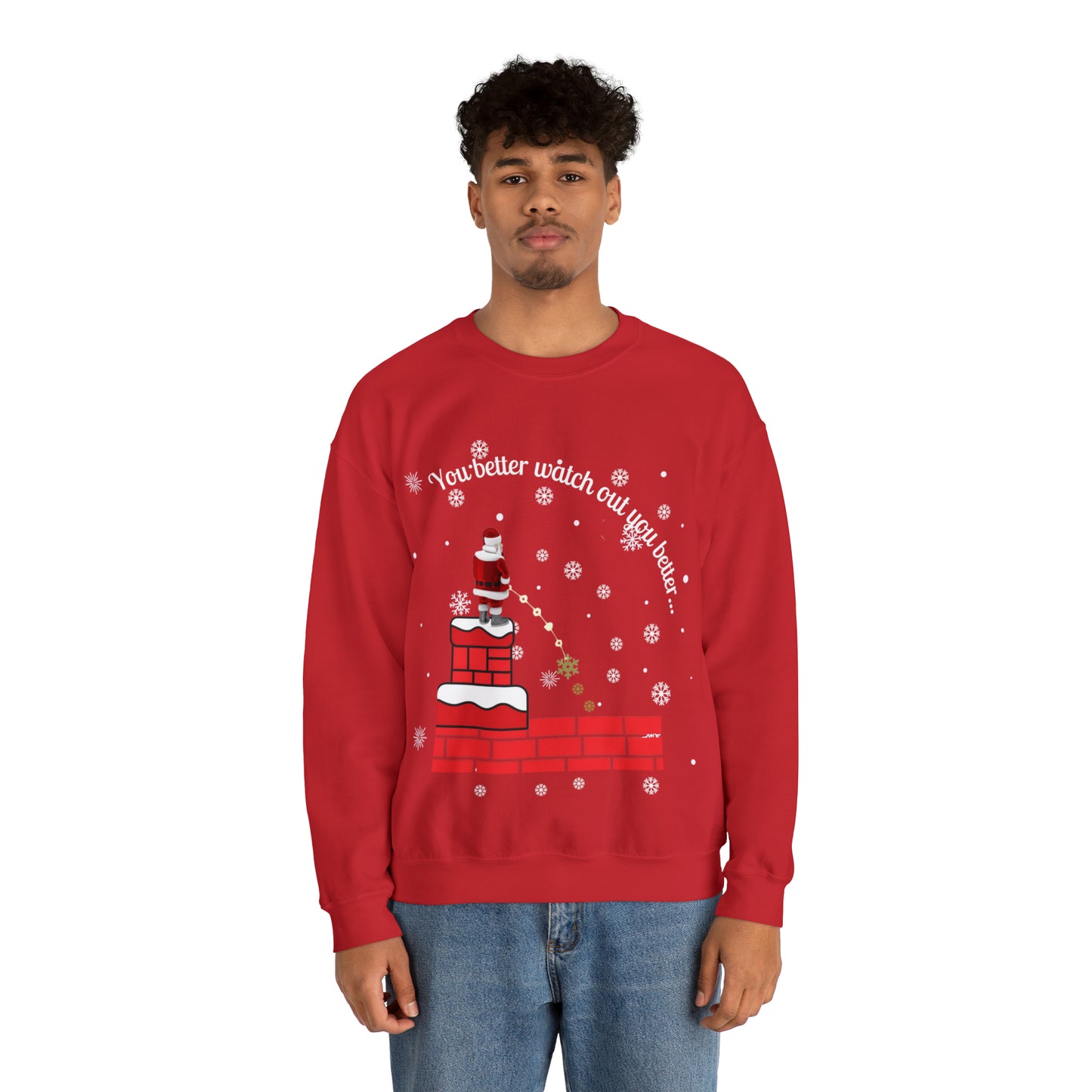You Better Watch Out Snow Unisex Funny Crewneck Sweatshirt, Holiday Shirt, Ugly Christmas Shirt, Holiday Gift