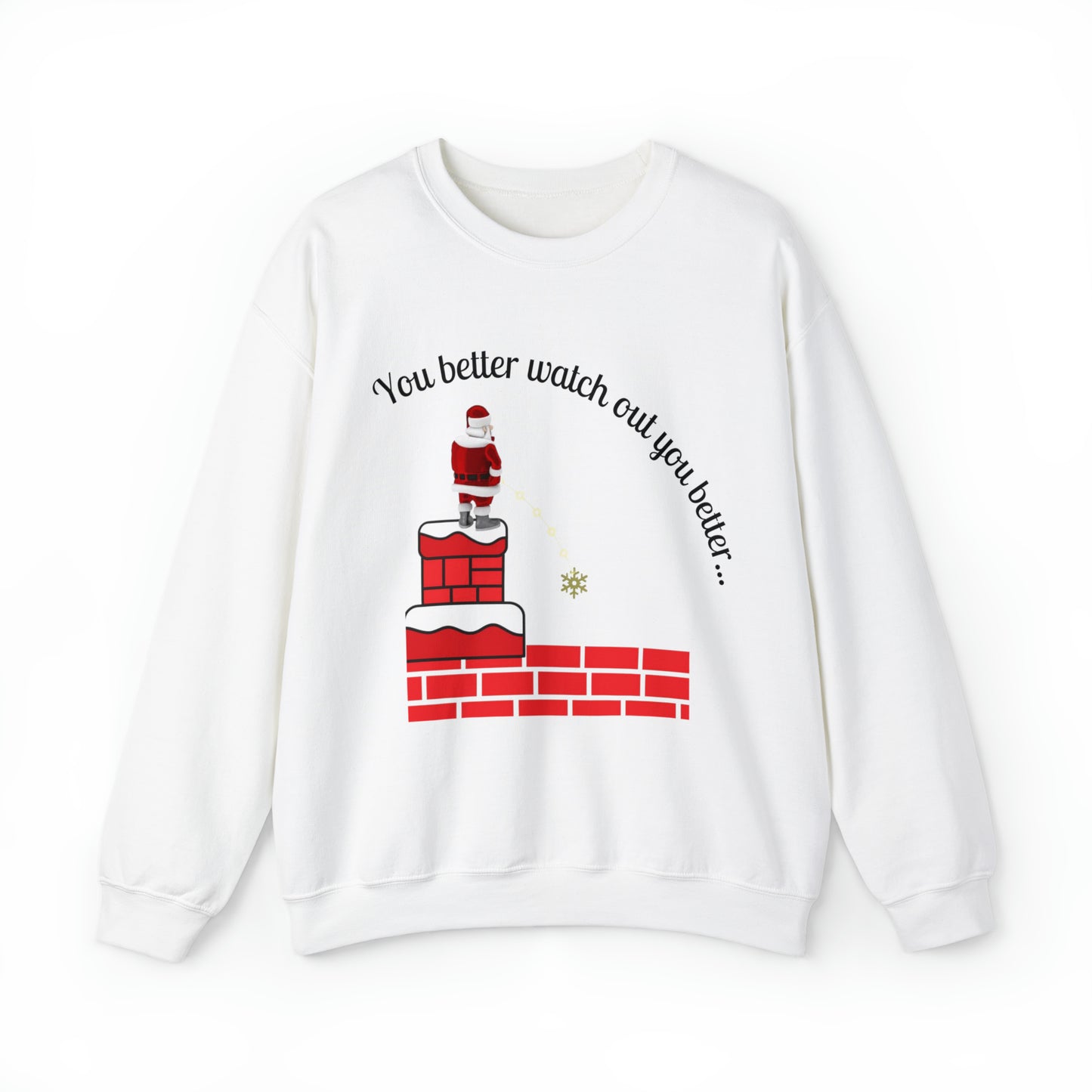 You Better Watch Out Unisex Funny Crewneck Sweatshirt, Ugly Christmas Shirt, Funny Holiday Shirt,