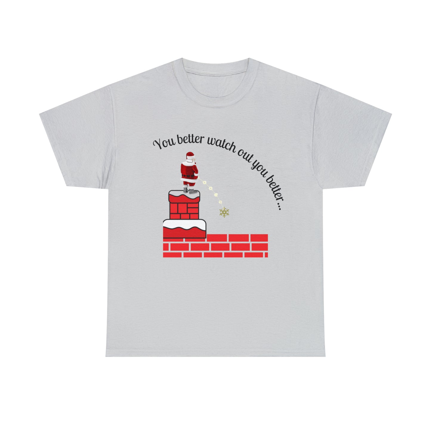 You Better Watch Out Unisex Heavy Cotton T Shirt, Funny Christmas Shirt, Ugly Christmas Shirt, Holiday Shirt