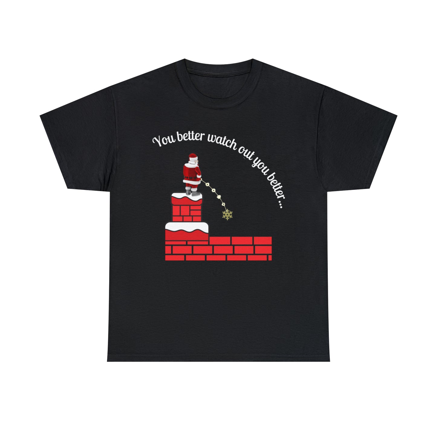 You Better Watch Out Unisex Heavy Cotton T Shirt, Funny Christmas Shirt, Ugly Christmas Shirt, Holiday Shirt