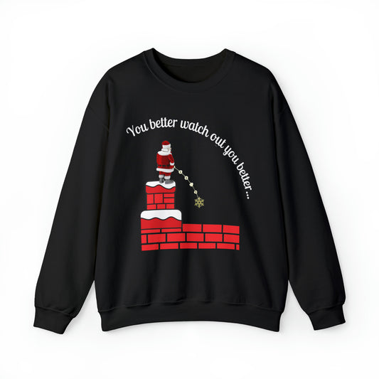 You Better Watch Out Unisex Funny Crewneck Sweatshirt, Ugly Christmas Shirt, Funny Holiday Shirt,