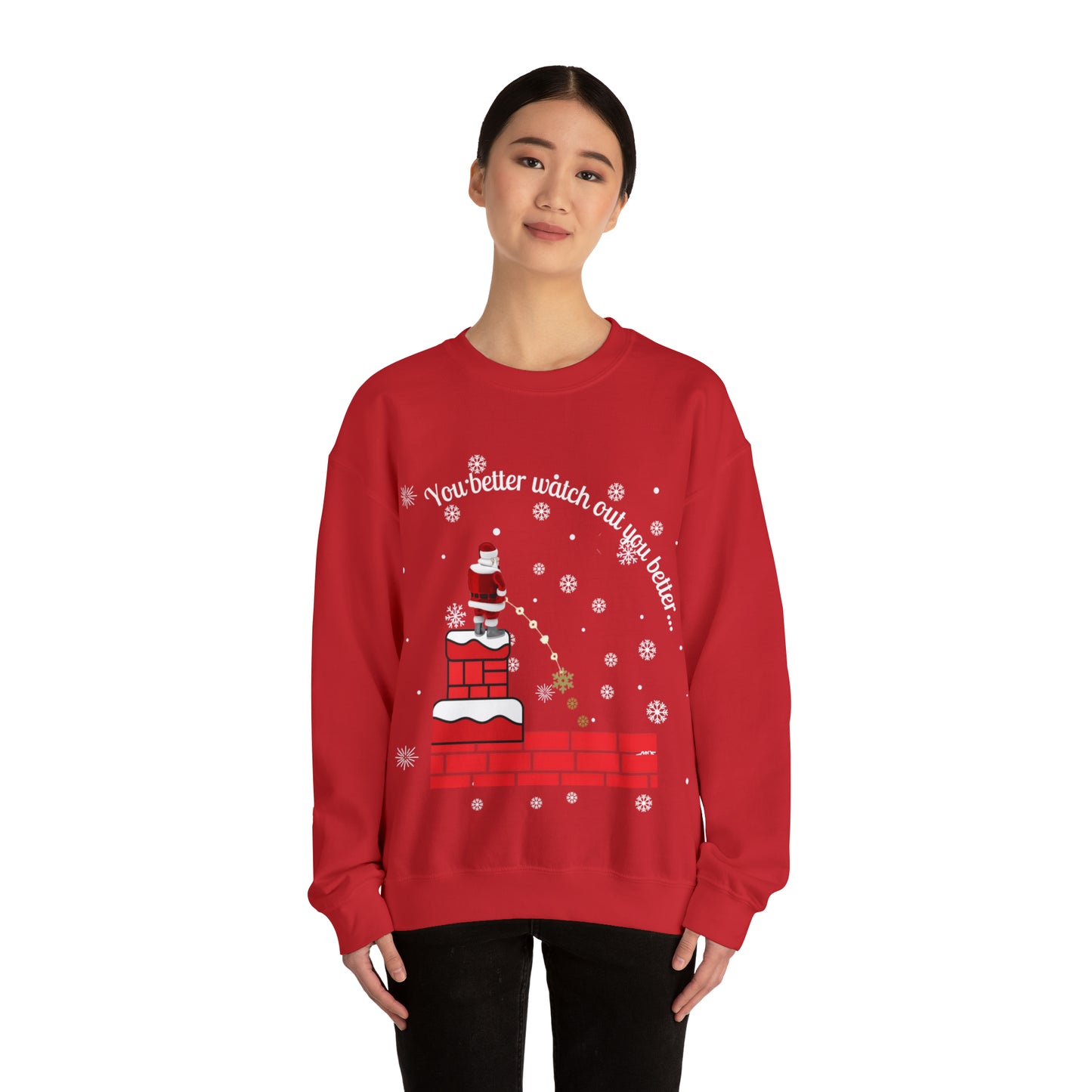 You Better Watch Out Snow Unisex Funny Crewneck Sweatshirt, Holiday Shirt, Ugly Christmas Shirt, Holiday Gift
