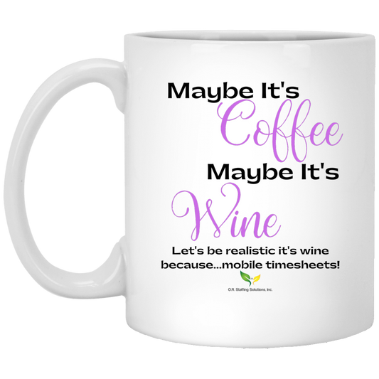 Maybe It's Coffee | 11 oz. White Mug