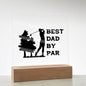 Best Dad By Par | Square Acrylic Plaque