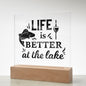 Life Is Better At The Lake | Square Acrylic Plaque