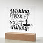 Wishing I Was Fishing | Square Acrylic Plaque