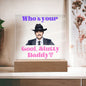 Who's Your Cool Slutty Daddy | Square Acrylic Plaque
