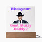 Who's Your Cool Slutty Daddy | Square Acrylic Plaque