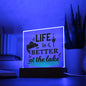 Life Is Better At The Lake | Square Acrylic Plaque