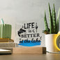 Life Is Better At The Lake | Square Acrylic Plaque