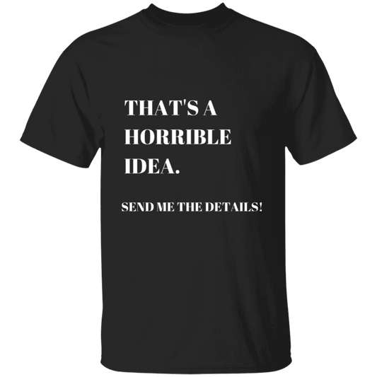 Horrible Idea Black | T-Shirt