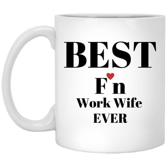 Best F'n Work Wife Ever | 11 oz. White Mug