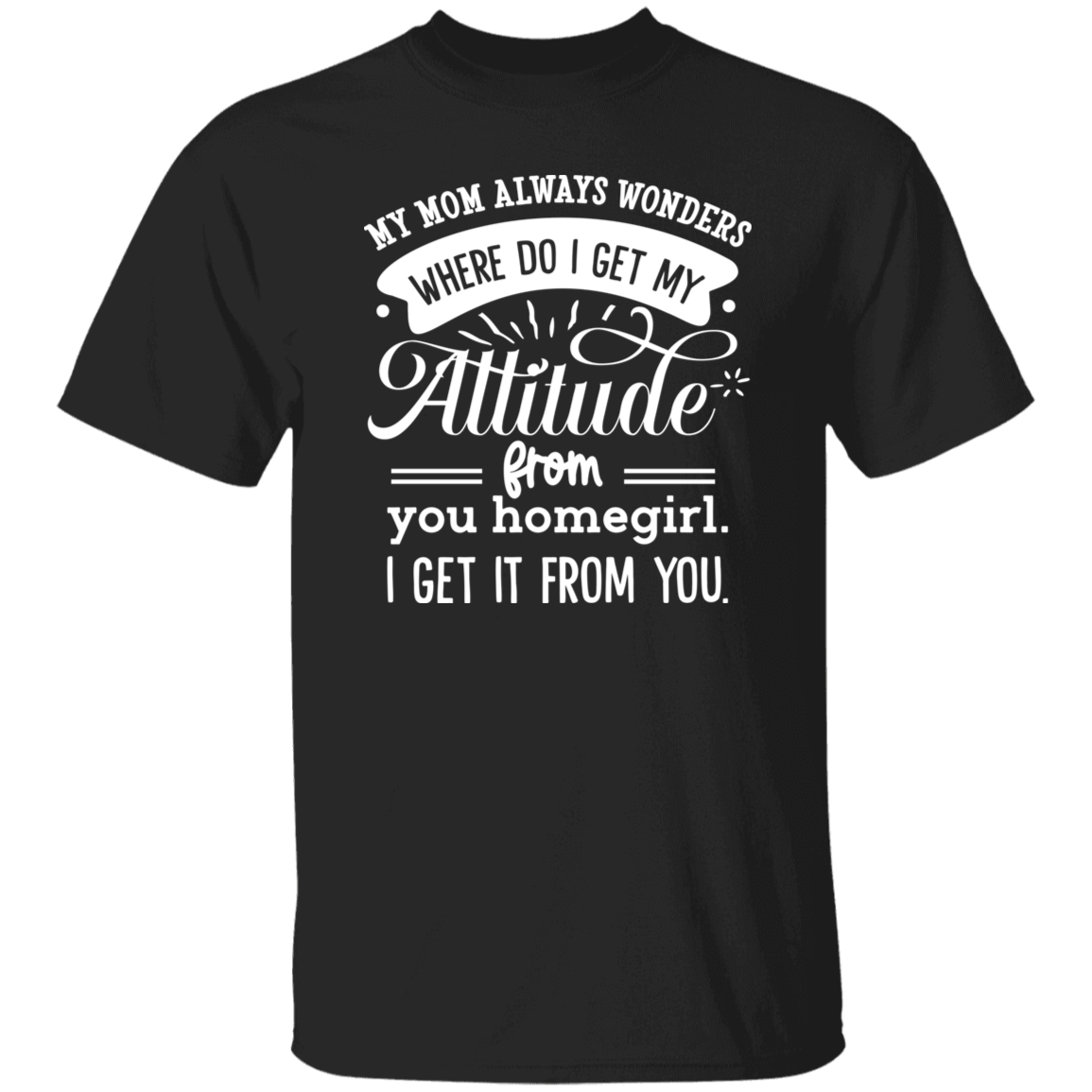Mom Attitude 2 | 5.3 oz. T-Shirt
