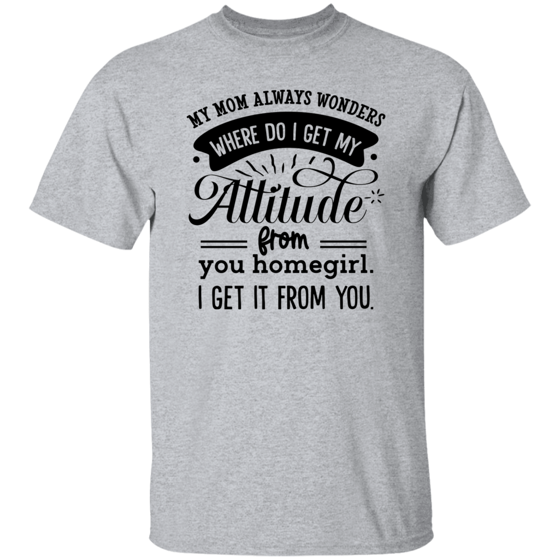 Mom Attitude | 5.3 oz. T-Shirt