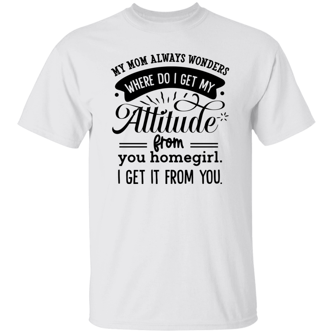Mom Attitude | 5.3 oz. T-Shirt