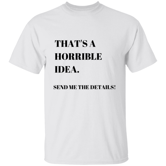 Horrible Idea | T-Shirt