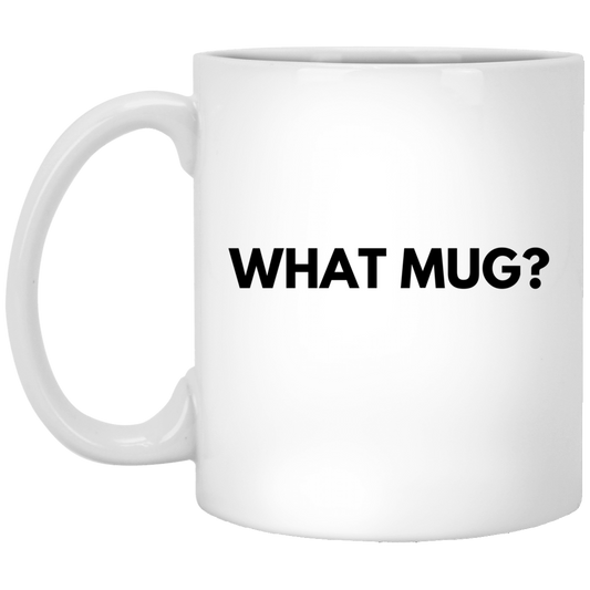 What Mug | 11 oz. White Mug