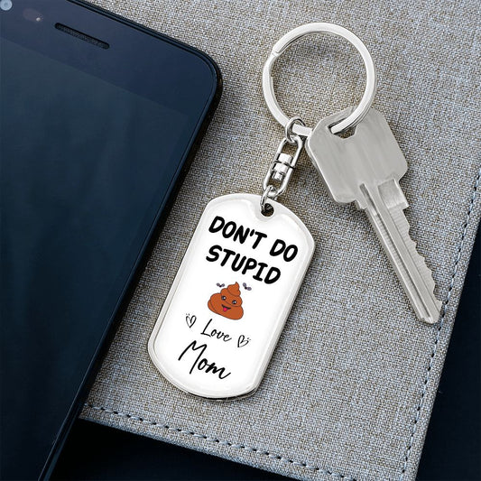 Don't Do Stupid... | Love Mom Graphic Dog Tag Keychain