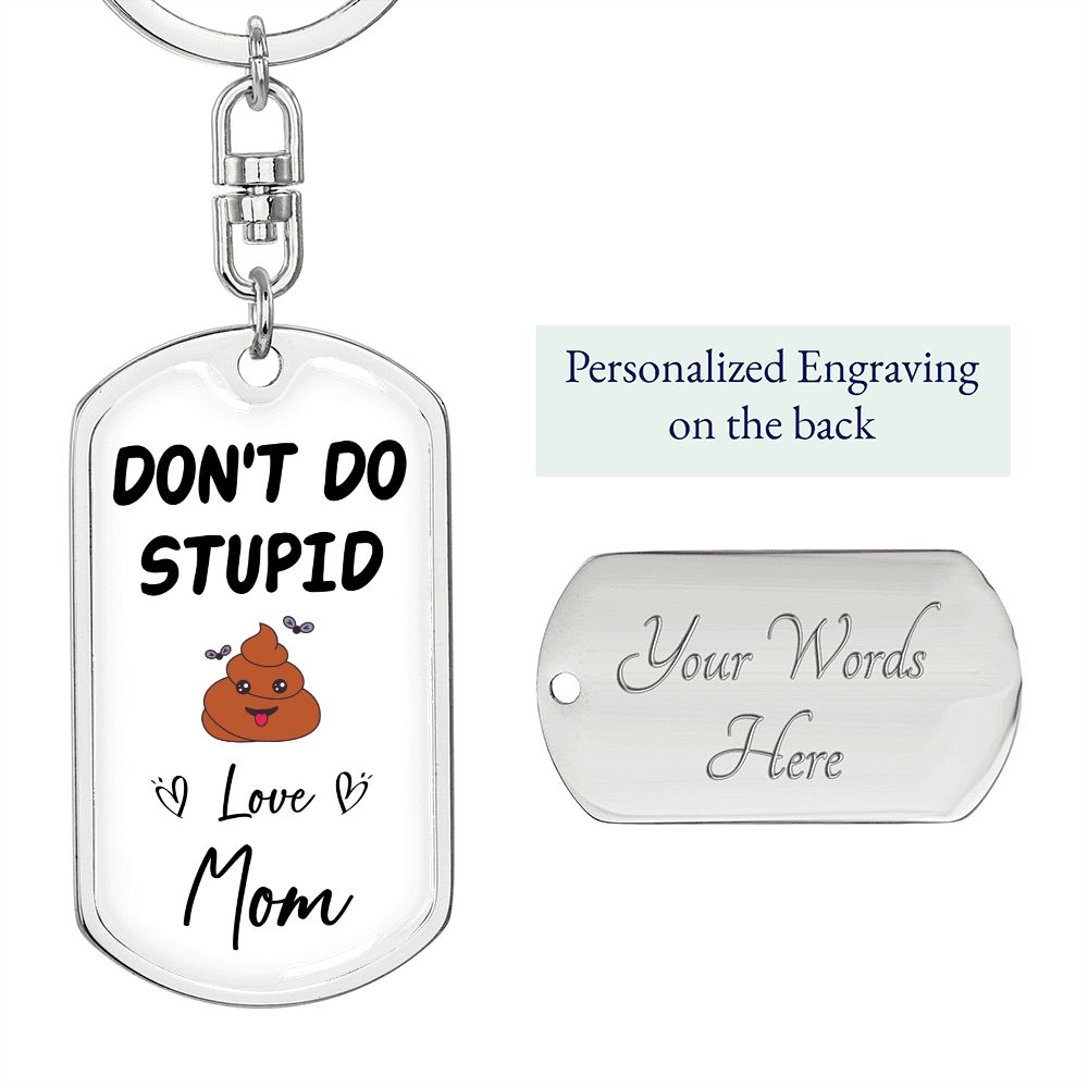 Don't Do Stupid... | Love Mom Graphic Dog Tag Keychain