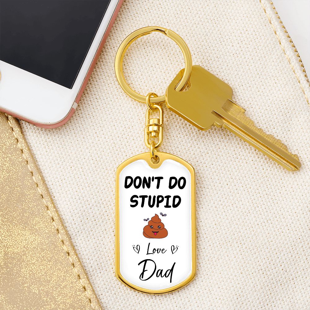 Don't Do Stupid... | Love Dad Graphic Dog Tag Keychain