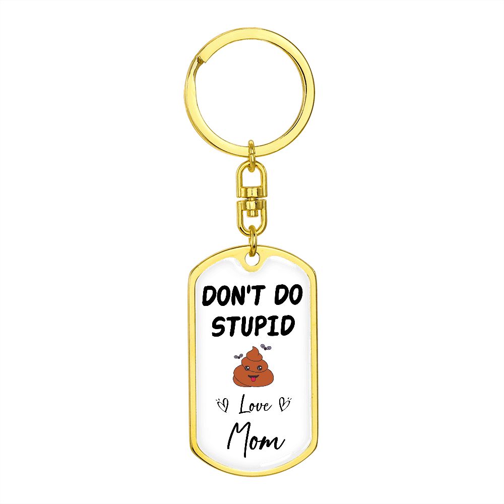 Don't Do Stupid... | Love Mom Graphic Dog Tag Keychain
