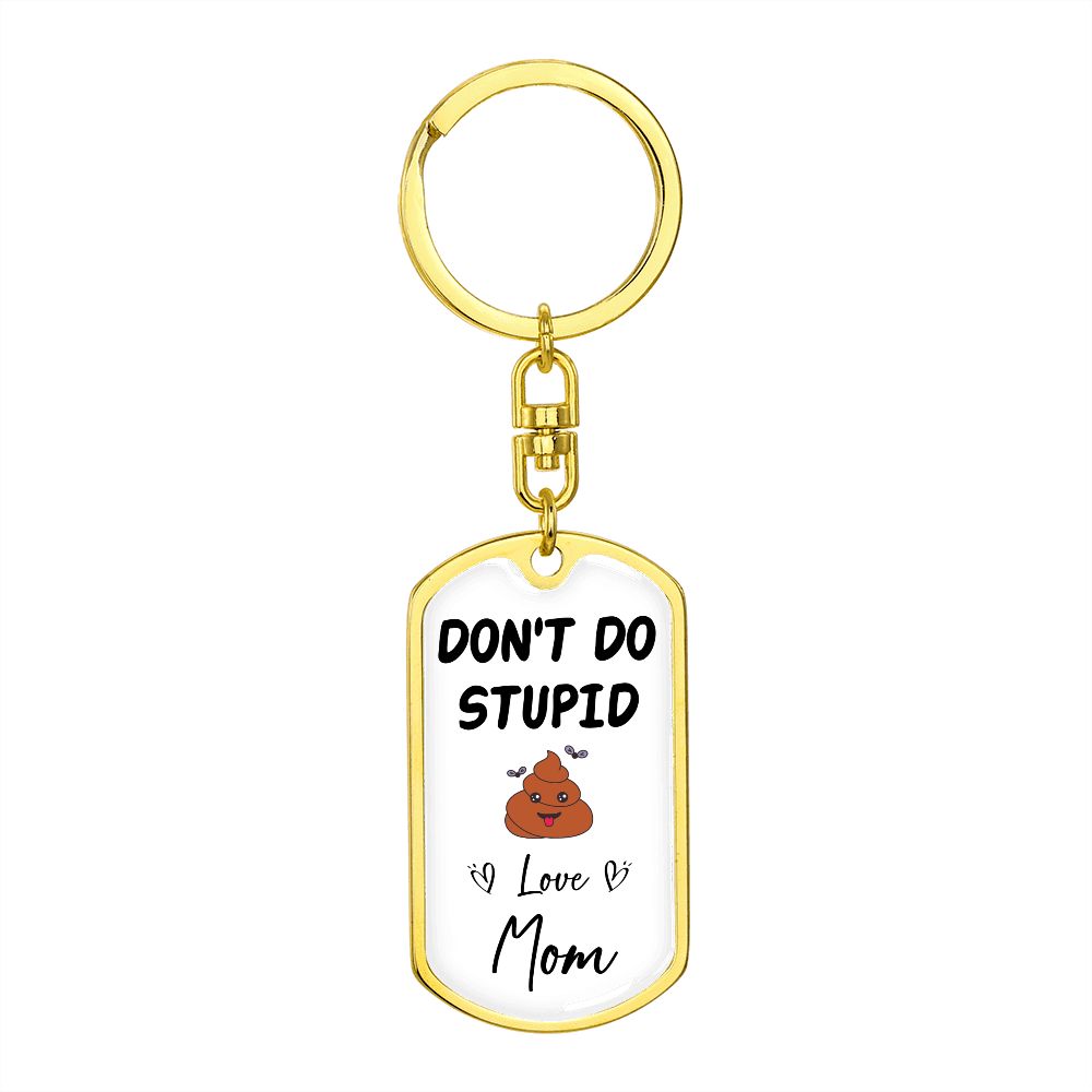 Don't Do Stupid... | Love Mom Graphic Dog Tag Keychain