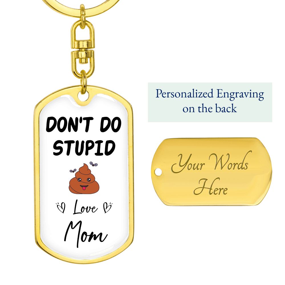 Don't Do Stupid... | Love Mom Graphic Dog Tag Keychain