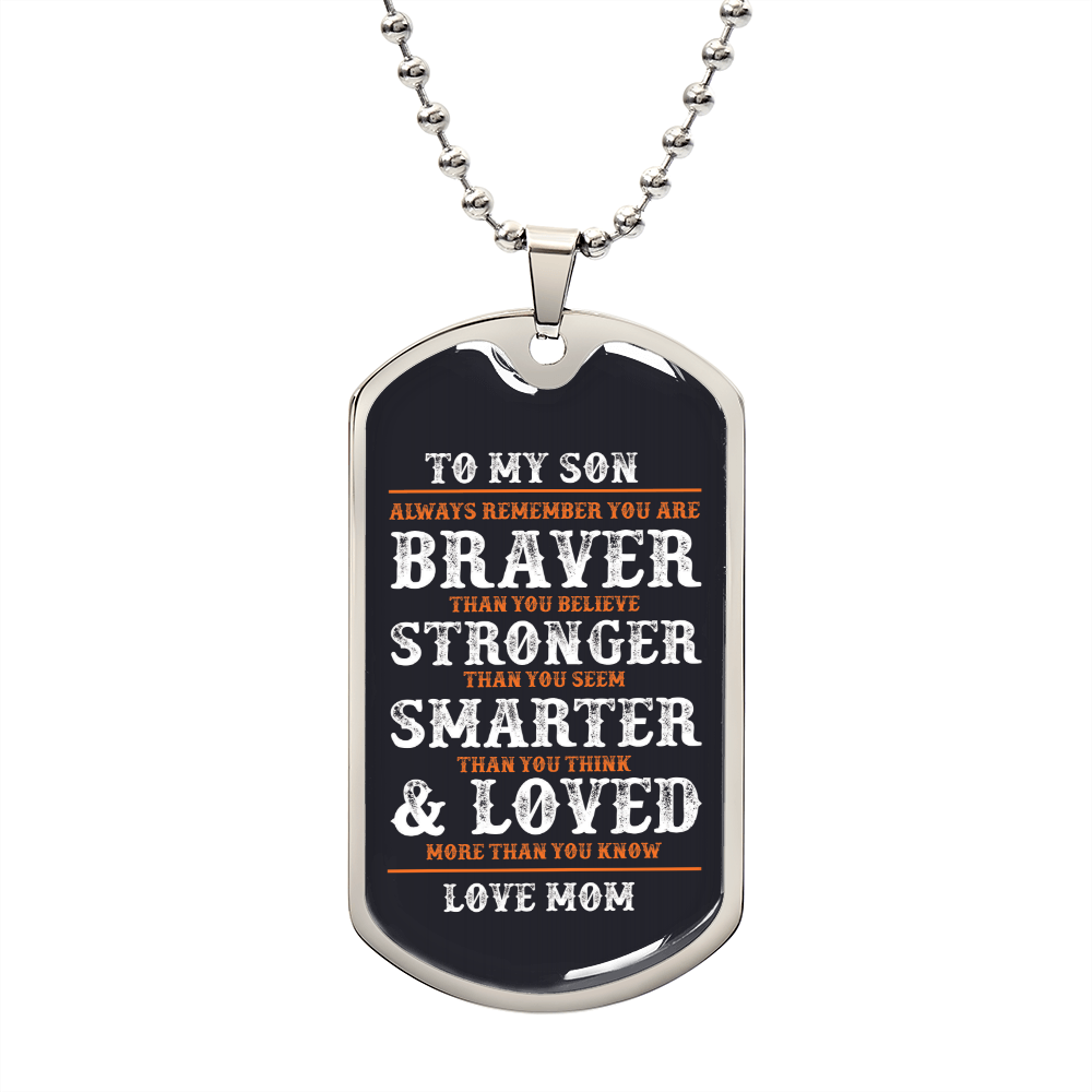 To My Son Braver Than You Believe | Dog Tag Love Mom