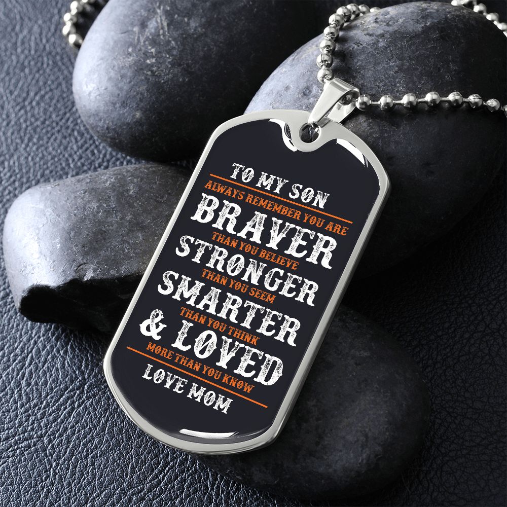 To My Son Braver Than You Believe | Dog Tag Love Mom