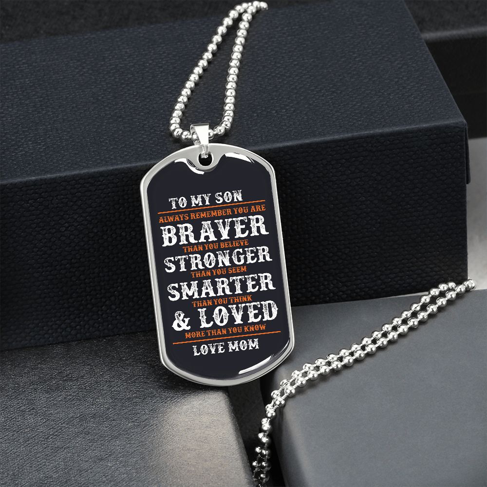 To My Son Braver Than You Believe | Dog Tag Love Mom
