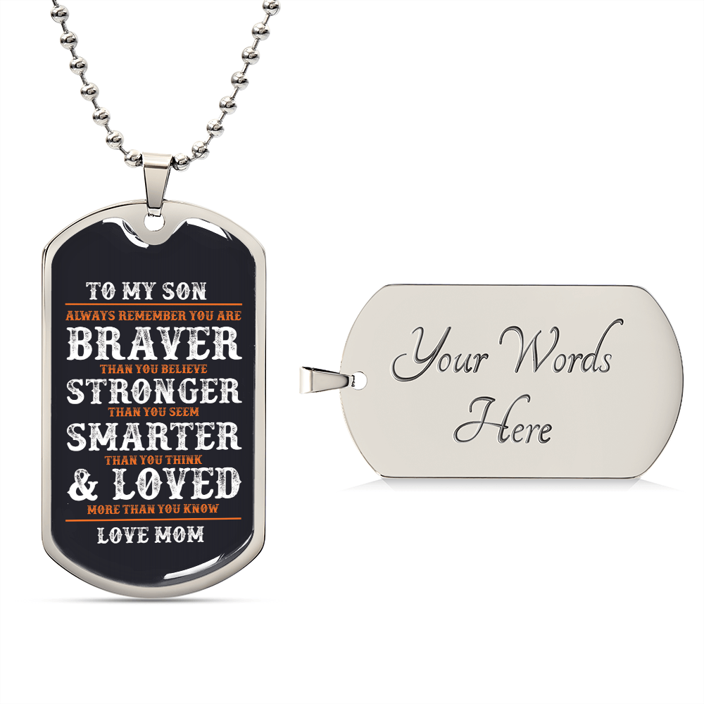 To My Son Braver Than You Believe | Dog Tag Love Mom