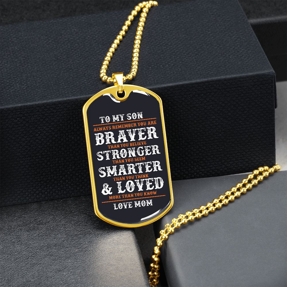 To My Son Braver Than You Believe | Dog Tag Love Mom