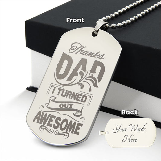 Thanks Dad I Turned Out Awesome | Engraved Dog Tag Necklace