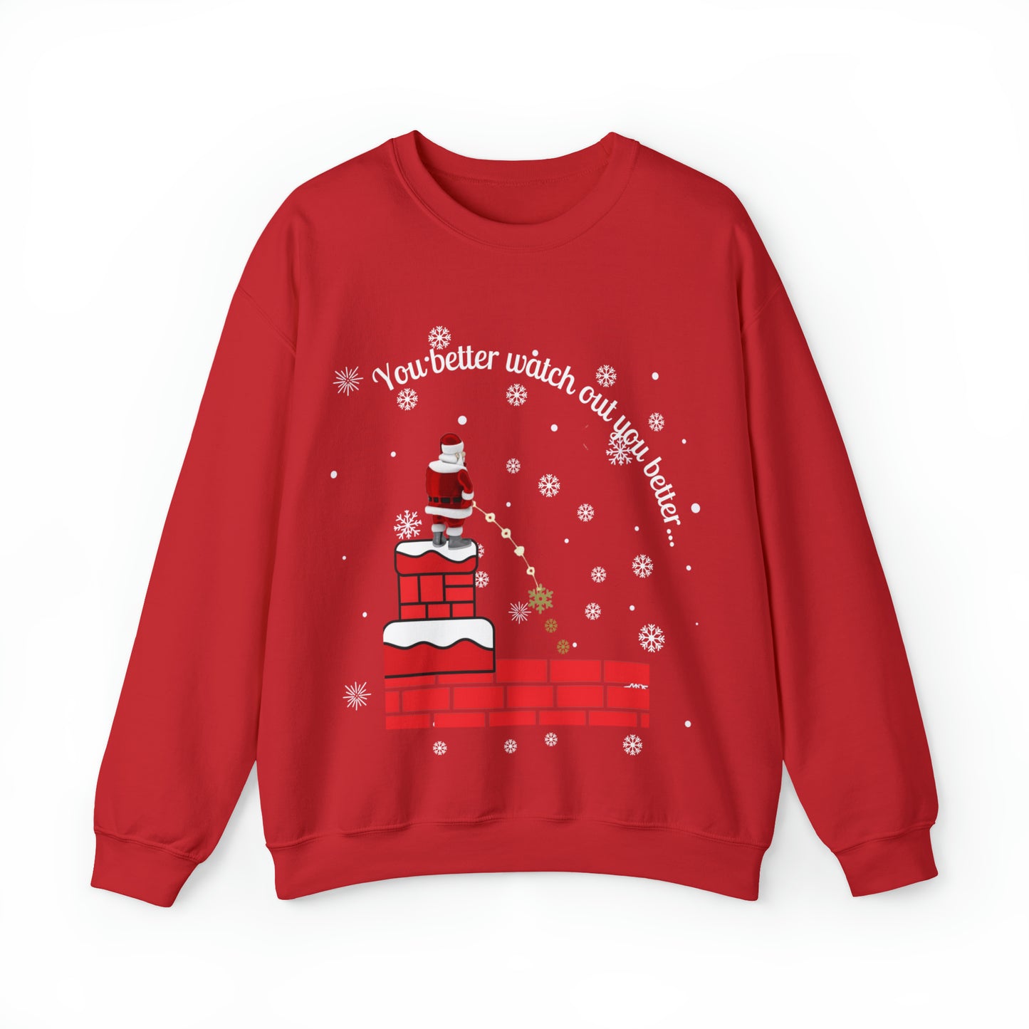 You Better Watch Out Snow Unisex Funny Crewneck Sweatshirt, Holiday Shirt, Ugly Christmas Shirt, Holiday Gift