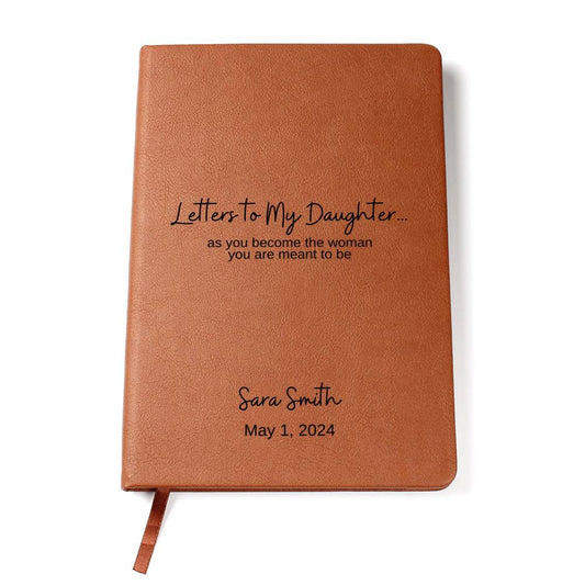 Letters to My Daughter As You Become The Woman You Are Meant to Be| Leather Journal