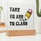 Take Yo Ass To Class Dorm Sign | Dorm Decor | Going Away Gift | Gift for Son | Gift for Daughter | College Dorm Gift From Parents