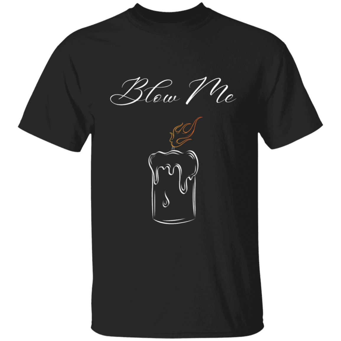 Blow Me Black |  T-Shirt