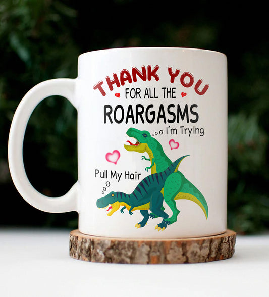 T Rex Roargasms | 11 oz. White Mug