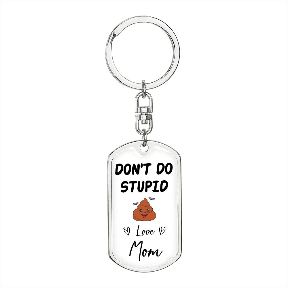 Don't Do Stupid... | Love Mom Graphic Dog Tag Keychain