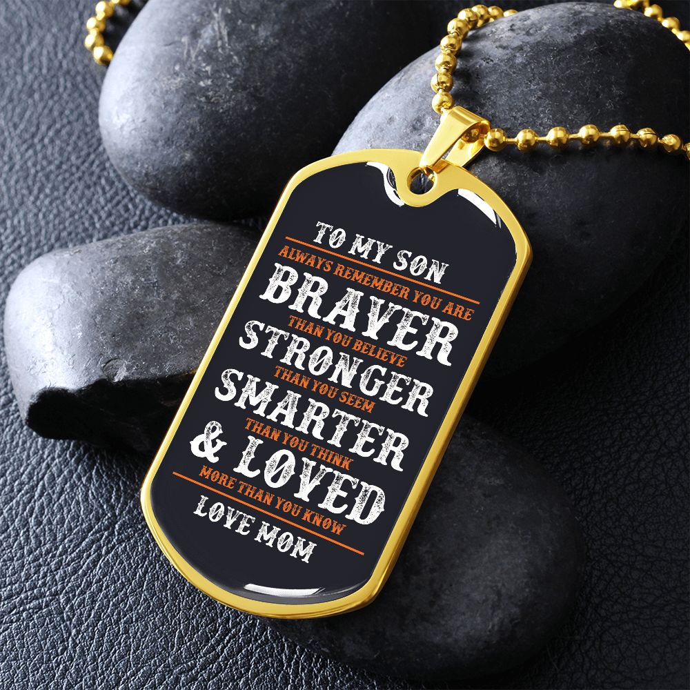 To My Son Braver Than You Believe | Dog Tag Love Mom